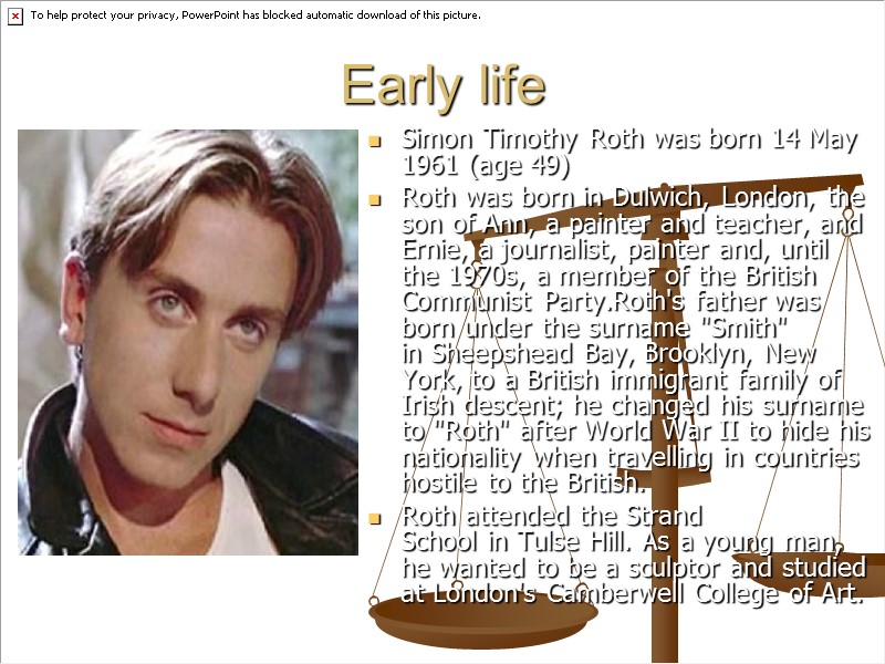 Early life Simon Timothy Roth was born 14 May 1961 (age 49)  Roth